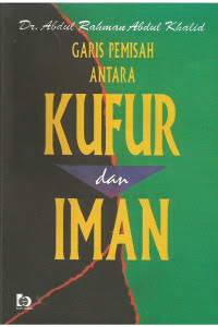 Cover Garis Pemisah Antara Kufur dan Iman :  - / Abdul Rahman Abdul Khalid