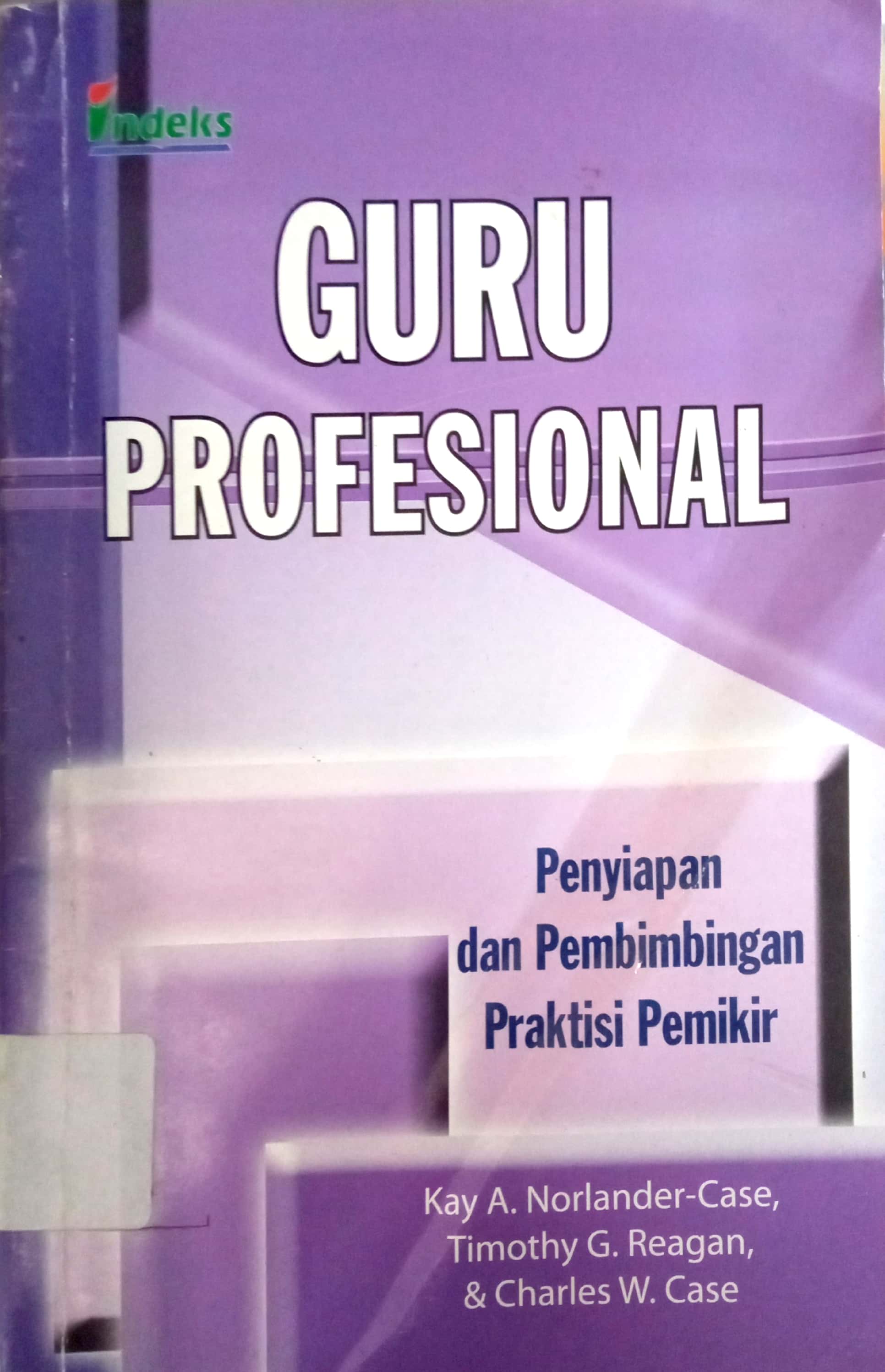 Cover Guru Profesional :  Penyiapan dan Pembimbingan Praktisi Pemikiran / Kay A Norlander Case