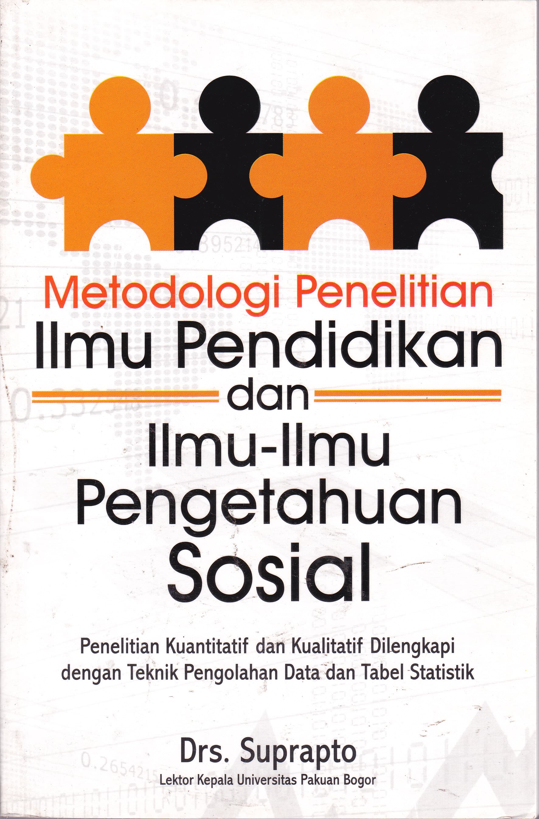 Cover Metode Penelitian Ilmu Pendidikan dan Ilmu-Ilmu Pengetahuan Sosial :  Penelitian Kuantitatif dan Kualitatif Dilengkapi dengan Teknik Pengolahan Data dan Tabel Statistik / Suprapto