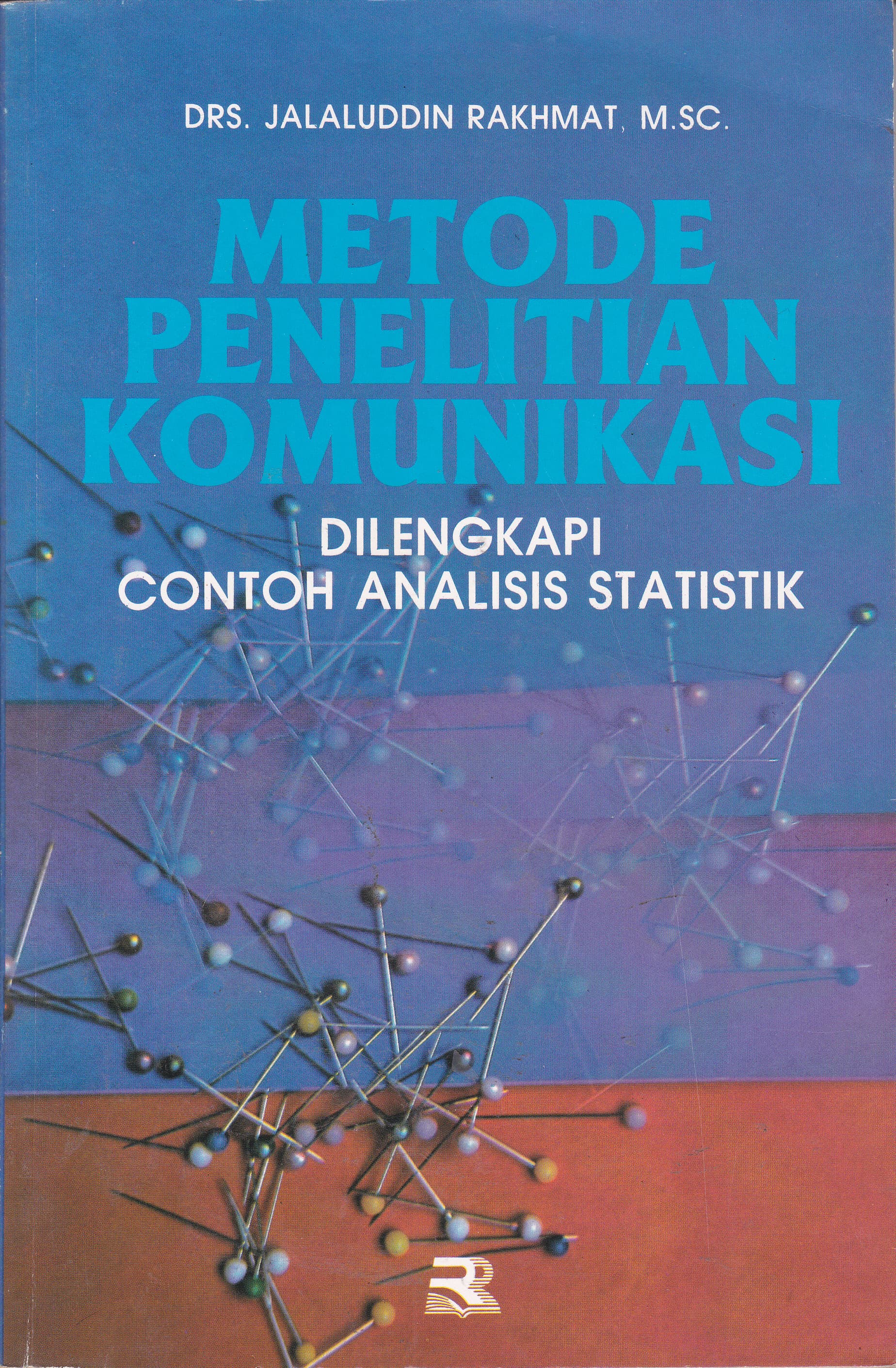 Cover Metode Penelitian Komunikasi :  Dilengkapi Contoh Analisis Statistik / Jalaluddin Rakhmat