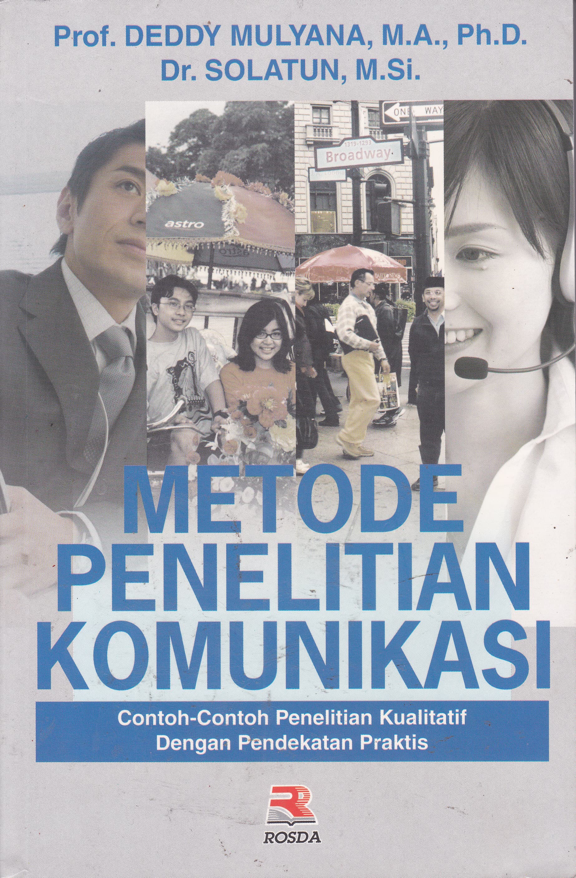 Cover Metode Penelitian Komunikasi :  Contoh-Contoh Penelitian Kualitatif dengan Pendekatan Praktis / Deddy Mulyana