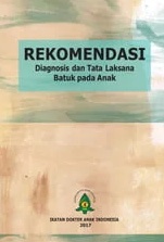 Cover Rekomendasi Diagnosis Dan Tatalaksana Batuk Pada Anak :  - / Idai-Bambang Supriyanto