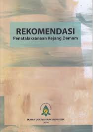 Cover Rekomendasi Penatalaksanaan Kejang Demam :  - / Idai-Sofyan Ismael