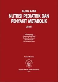 Cover Buku Ajar Nutrisi Pediatrik dan Penyakit Metabolik :  Jilid 1 Revisi / Damayanti Rusli Sjarif