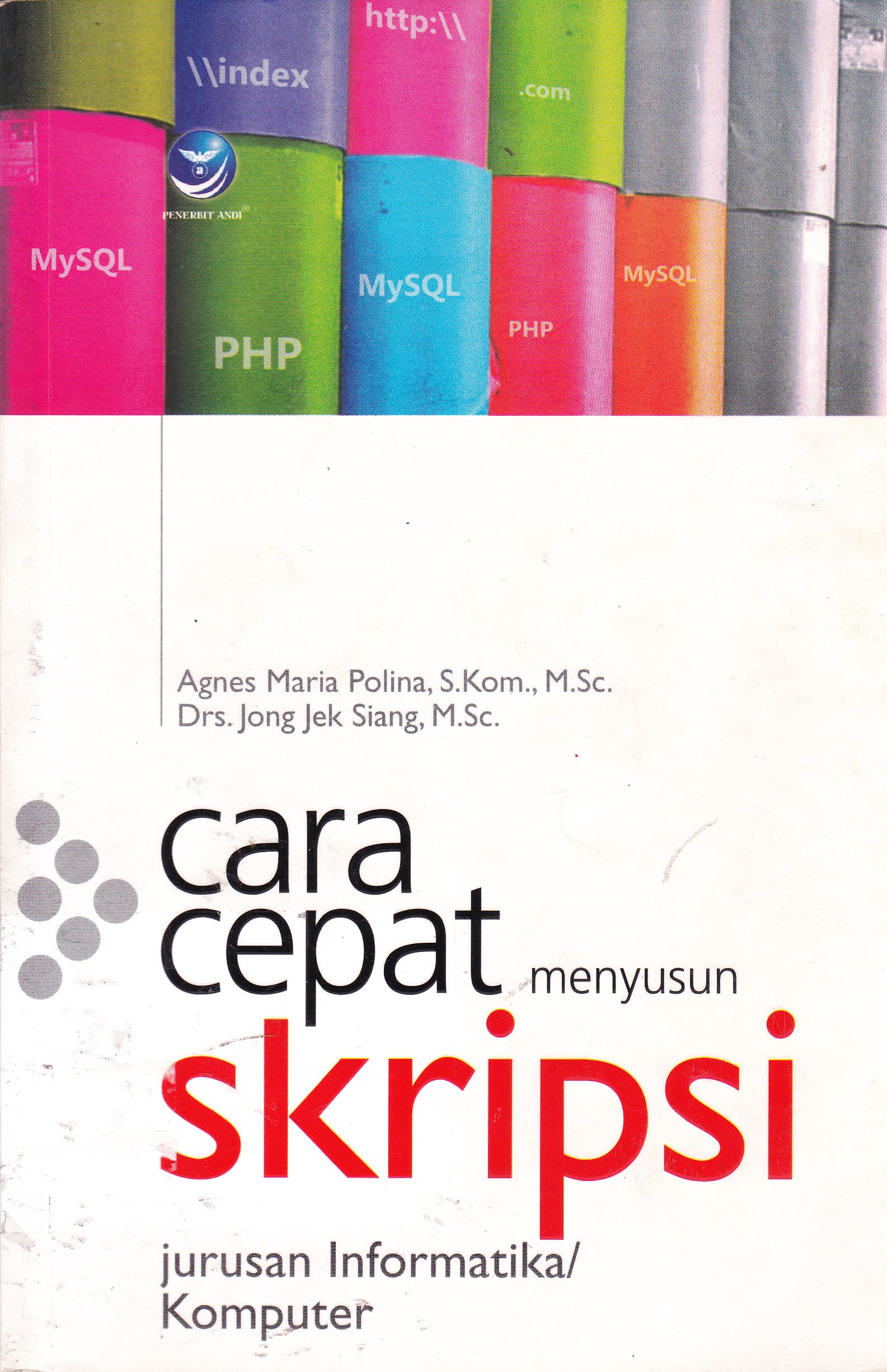 Cover Cara Cepat Menyusun Skripsi Jurusan Informatika/Komputer / Agnes Maria Polina