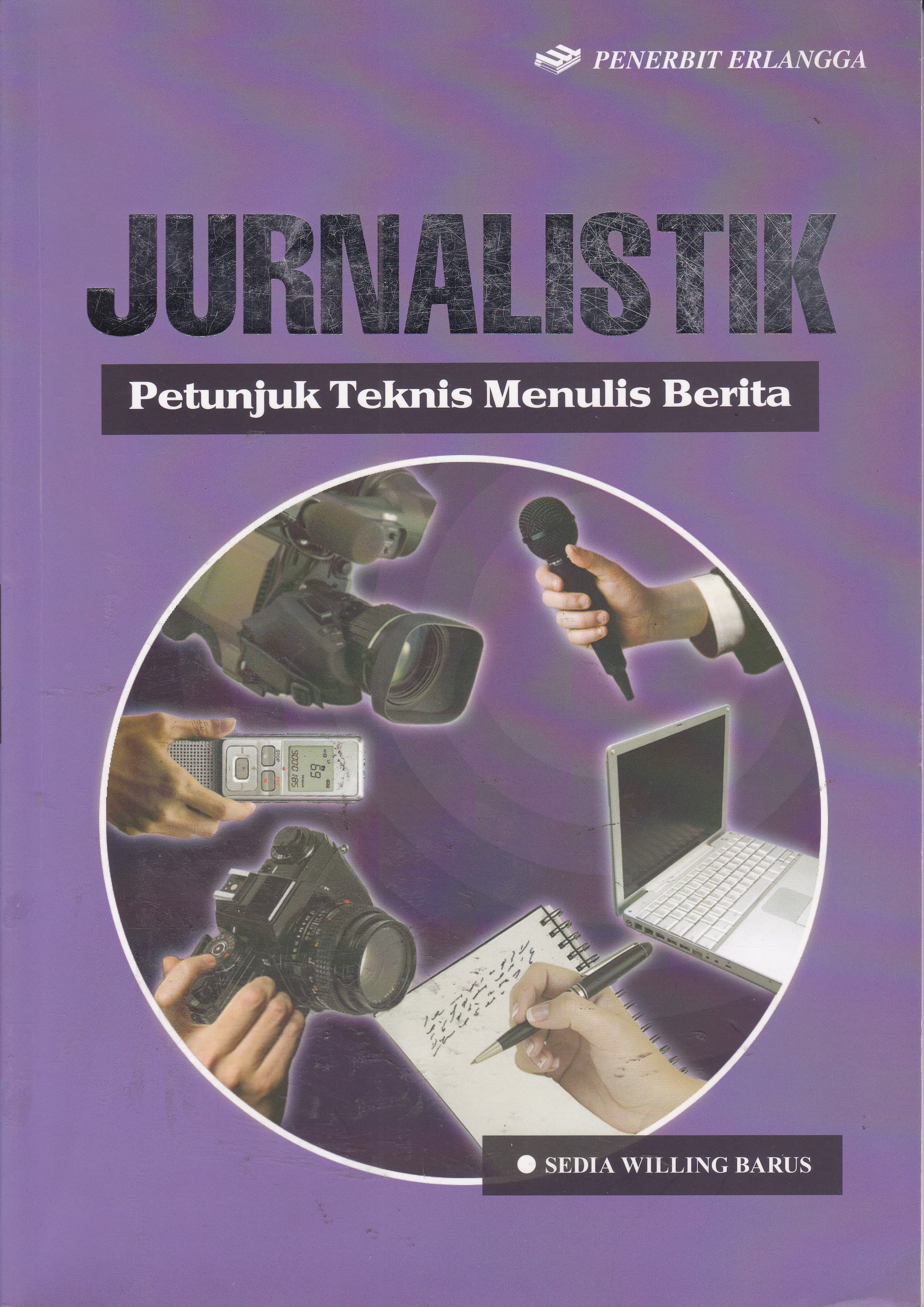 Cover Jurnalistik :  Petunjuk Teknis Menulis Berita / Sedia Willing Barus