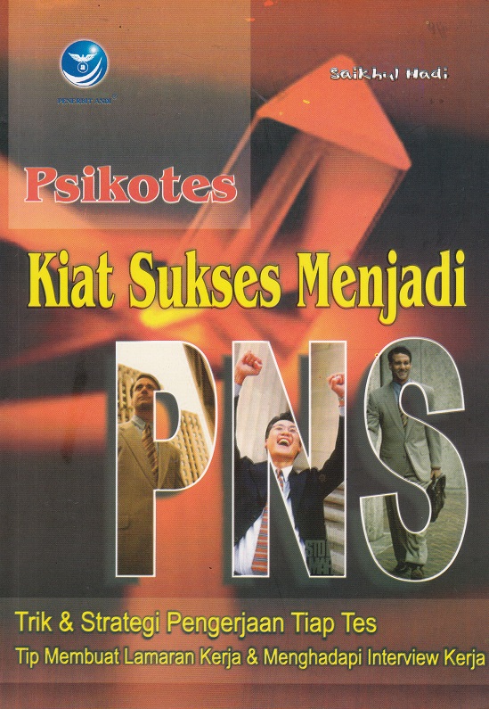Cover Psikotes Kiat Sukses Menjadi PNS :  Dilengkapi dengan Teknik Membuat Surat Lamaran Kerja dan Curiculum Vitae Serta Kiat Menghadapi Wawancara / Saikhul Hadi