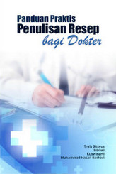 Cover Panduan Praktis Penulisan Resep Bagi Dokter :  - / Truly Sitorus