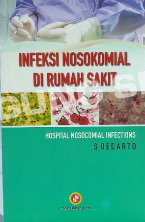 Cover Infeksi Nosokomial Di Rumah Sakit :  - / Soedarto