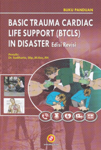 Cover Basic Trauma Cardiac Life Support (Btcls) In Disaster Ed. Revisi :  - / Sudiharto