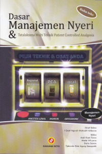 Cover Dasar Manajemen Nyeri & Tatalaksana Multi Teknik Patient Controlled Analgesia Cet 2 :  - / I Gusti Ngurah Mahaalit Aribawa