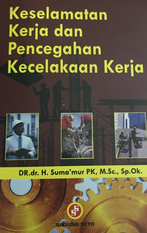 Cover Keselamatan Kerja Dan Pencegahan Kecelakaan Kerja :  - / Suma'mur