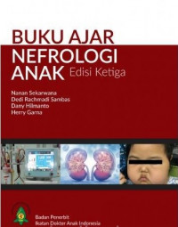 Cover Buku Ajar Nefrologi Anak Edisi 3 :  - / Dedi Rachmadi