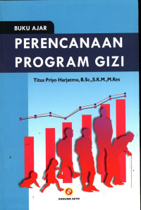 Cover Buku Ajar Perencanaan Program Gizi :  - / Titus Priyo Harjatmo