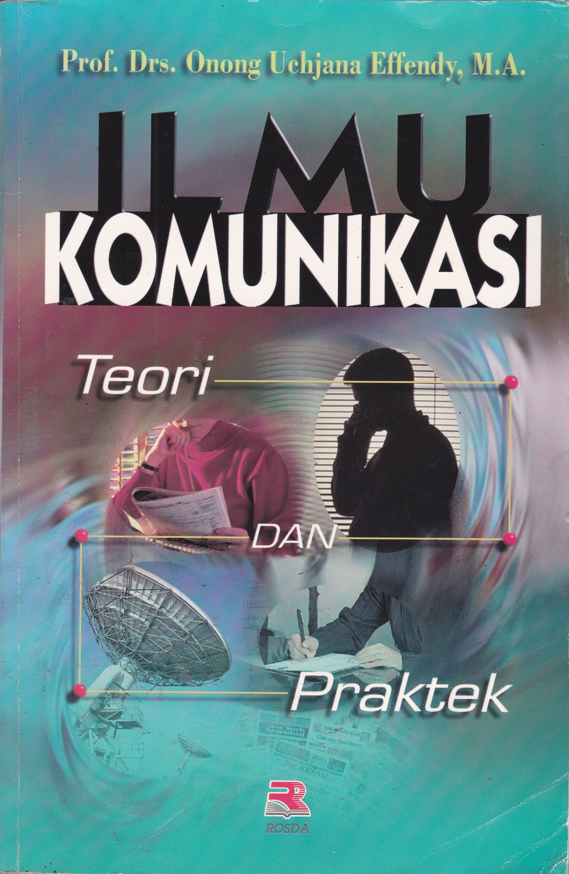 Cover Ilmu Komunikasi :  Teori dan Praktek / Onong Uchjana Effendy