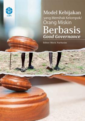 Cover Model Kebijakan yang Memihak Kelompok/Orang Miskin Berbasis Good Governance :  - / Moch Nurhasim