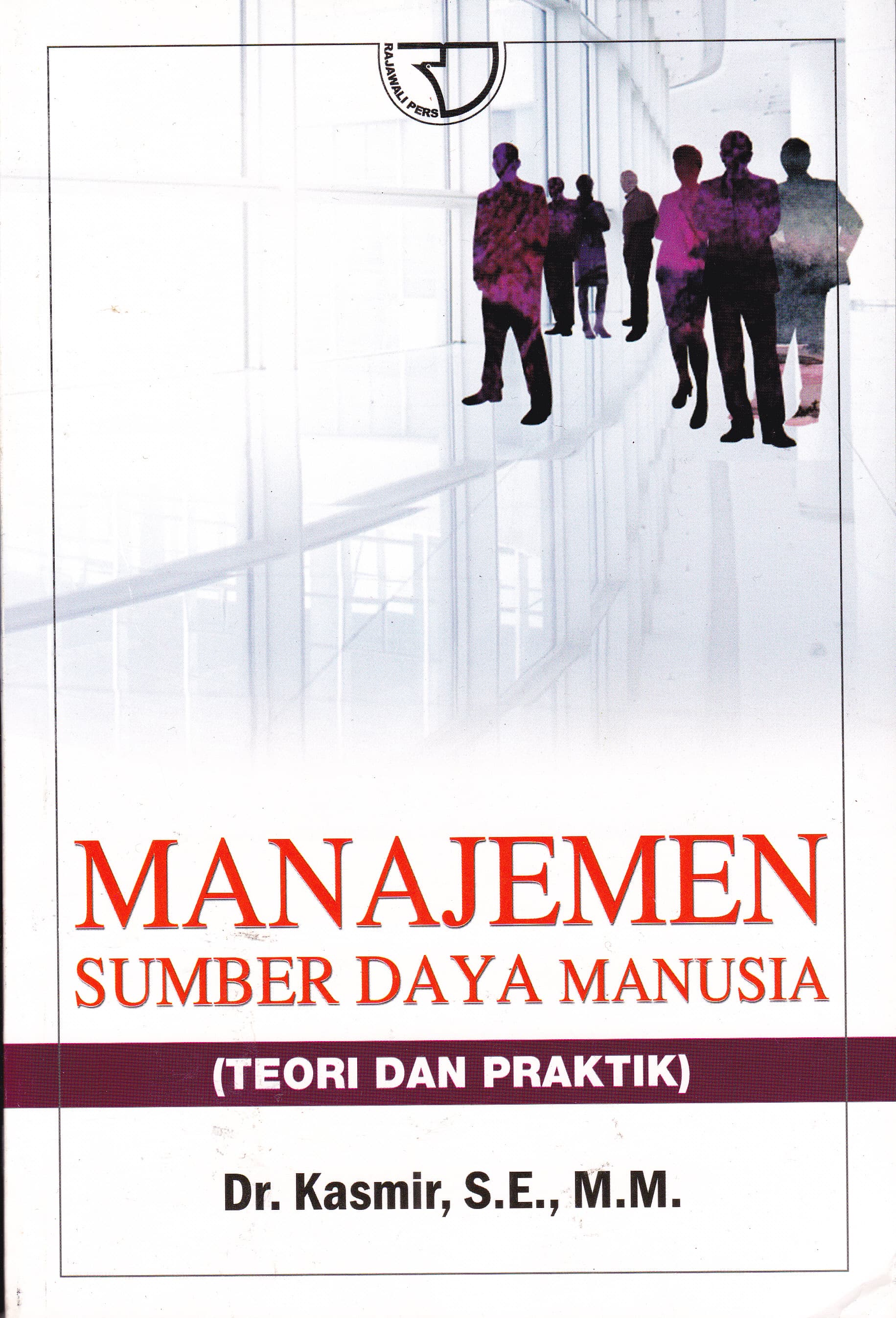 Cover Manajemen Sumber Daya Manusia : Teori dan Praktek / Kasmir