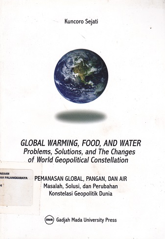 Cover Global Warming, Food, And Water Problems, Solutions, and The Changes of World Geopolitical Constellation / Kuncoro Sejati
