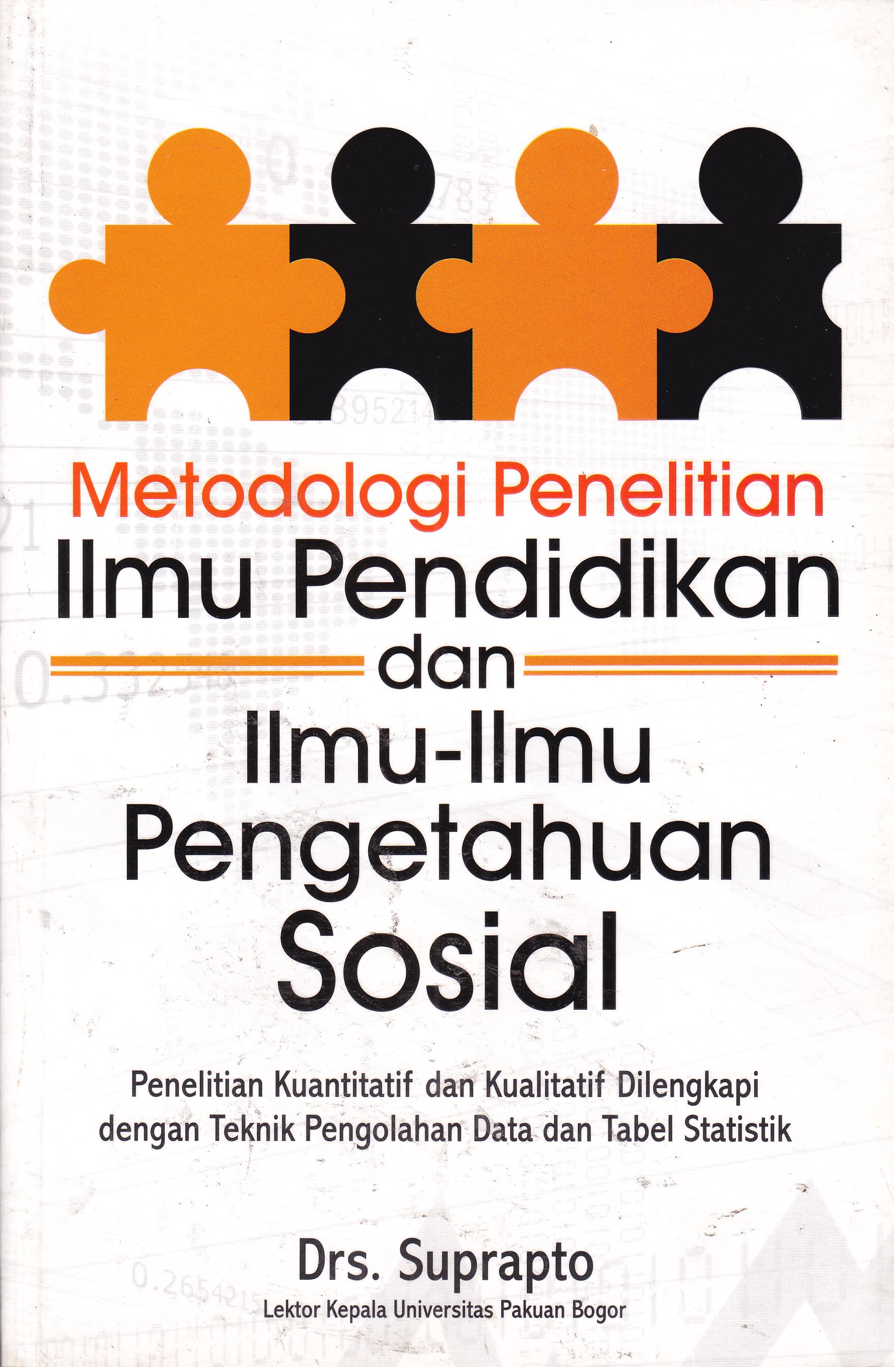 Cover Metodologi Penelitian Ilmu Pendidikan dan Ilmu-ilmu Pengetahuan Sosial :  Penelitian Kuantitatif dan Kualitatif Dilengkapi dengan Teknik Pengolahan Data dan Tabel Statistik / Suprapto