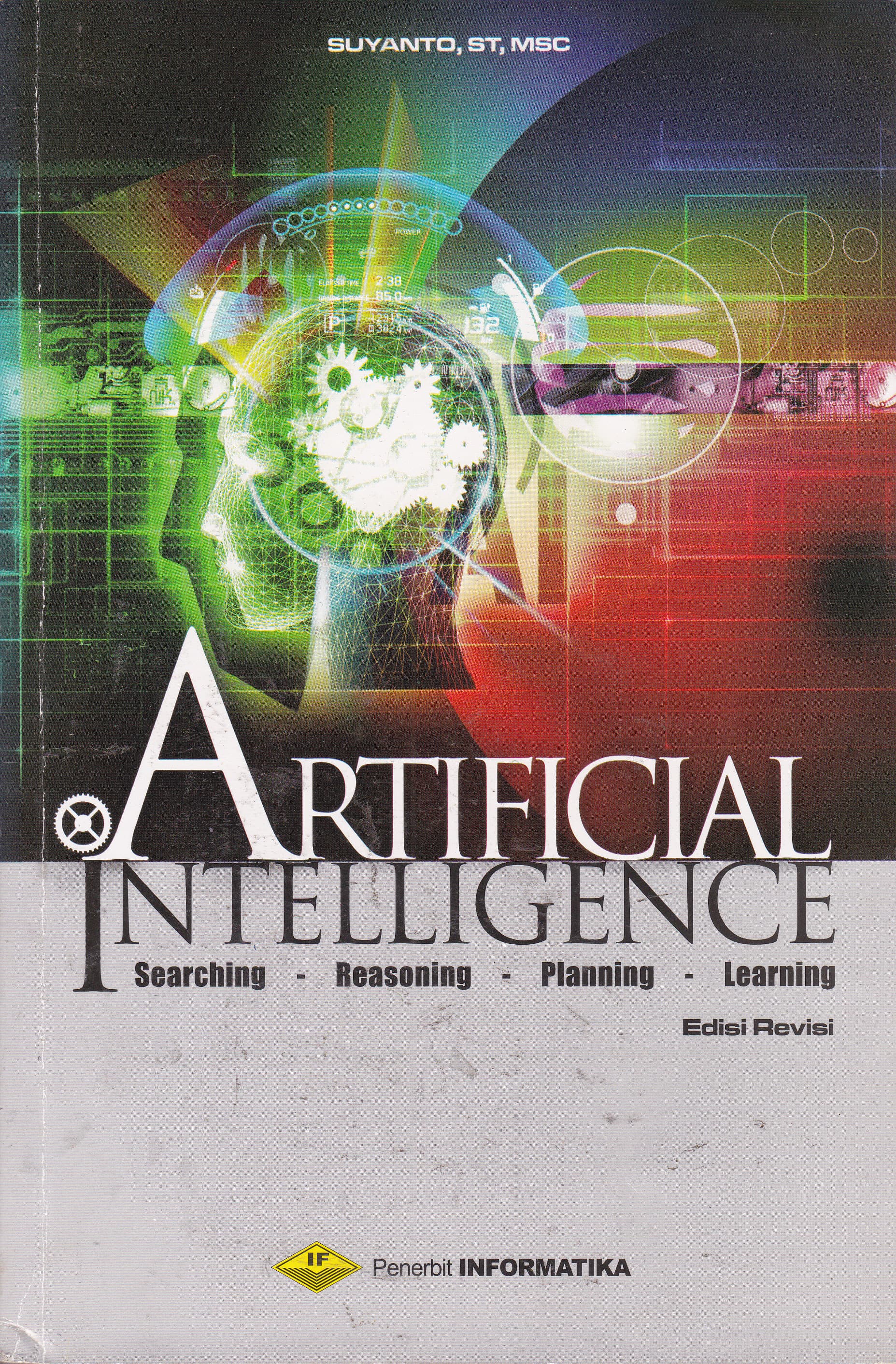 Cover Artificial Intelligence :  Searching, Reasoning, Planning dan Learning / Suyanto