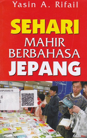 Cover Sehari Mahir Berbahasa Jepang :  - / Yasin A. Rifail