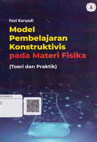 Cover Model pembelajaran konstruktivis pada materi fisika :  Teori dan praktik / Fezi Karyadi