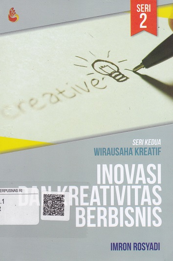 Cover Inovasi dan Kreativitas Berbisnis :  Seri kedua wirausaha kreatif / Imron Rosyadi