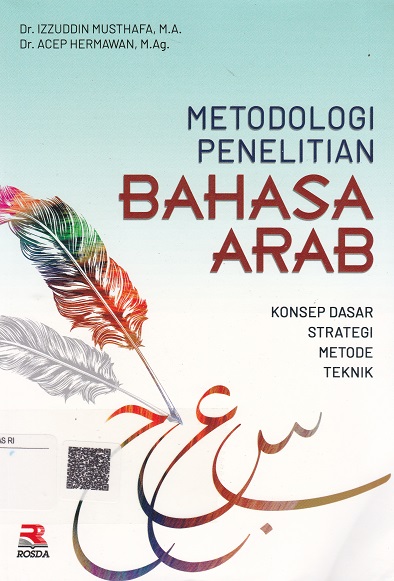 Cover Metodologi Penelitian Bahasa Arab :  Konsep dasar strategi metode teknik / Izzuddin Musthafa