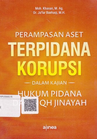 Cover Perampasan Aset Terpidana Korupsi dalam kajian Hukum Pidana dan Fiqh Jinayah :  - / Moh. Khasan