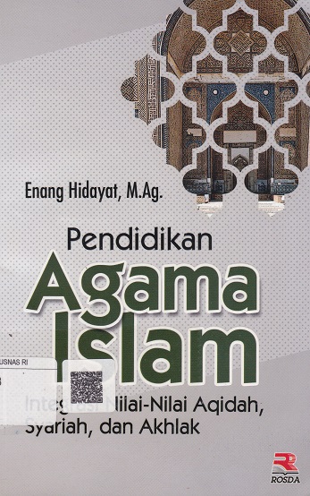 Cover Pendidikan Agama Islam :  Integrasi Nilai-nilai Aqidah, Syariah, dan Akhlak / Enang Hidayat