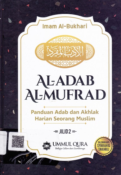 Cover Al-Adab Al-Mufrad :  Panduan Adab dan Akhlak Harian Seorang Muslim Jilid 2 / Imam Al-Bukhari