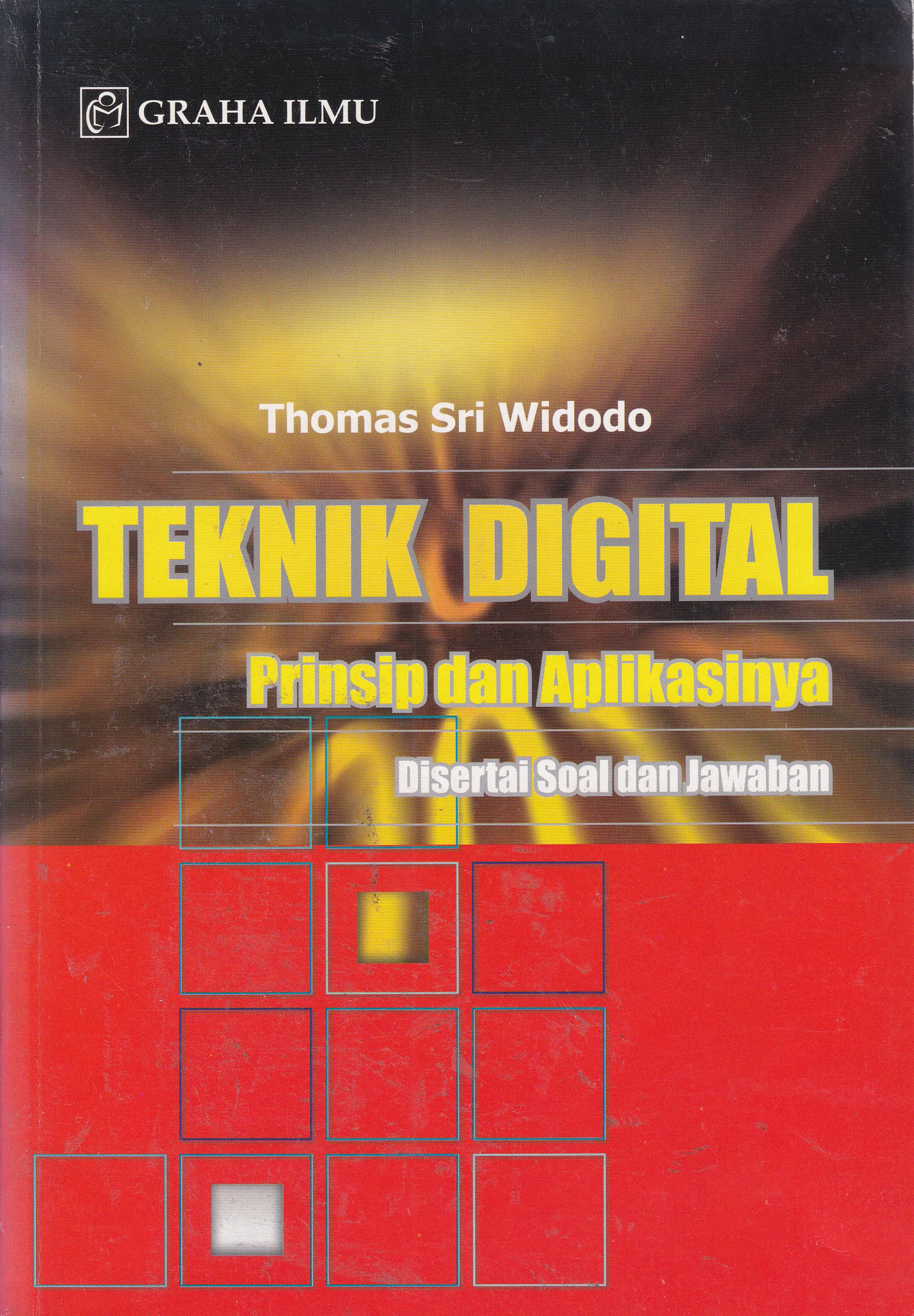 Cover Teknik Digital :  Prinsip dan Aplikasinya disertai Soal dan Jawaban / Thomas Sri Widodo