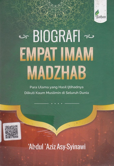 Cover Biografi Empat Imam Madzhab :  Para Ulama yang Hasil Ijtihadnya Diikuti Kaum Muslimin di Seluruh Dunia / Abdul 'Aziz Asy-Syinawi