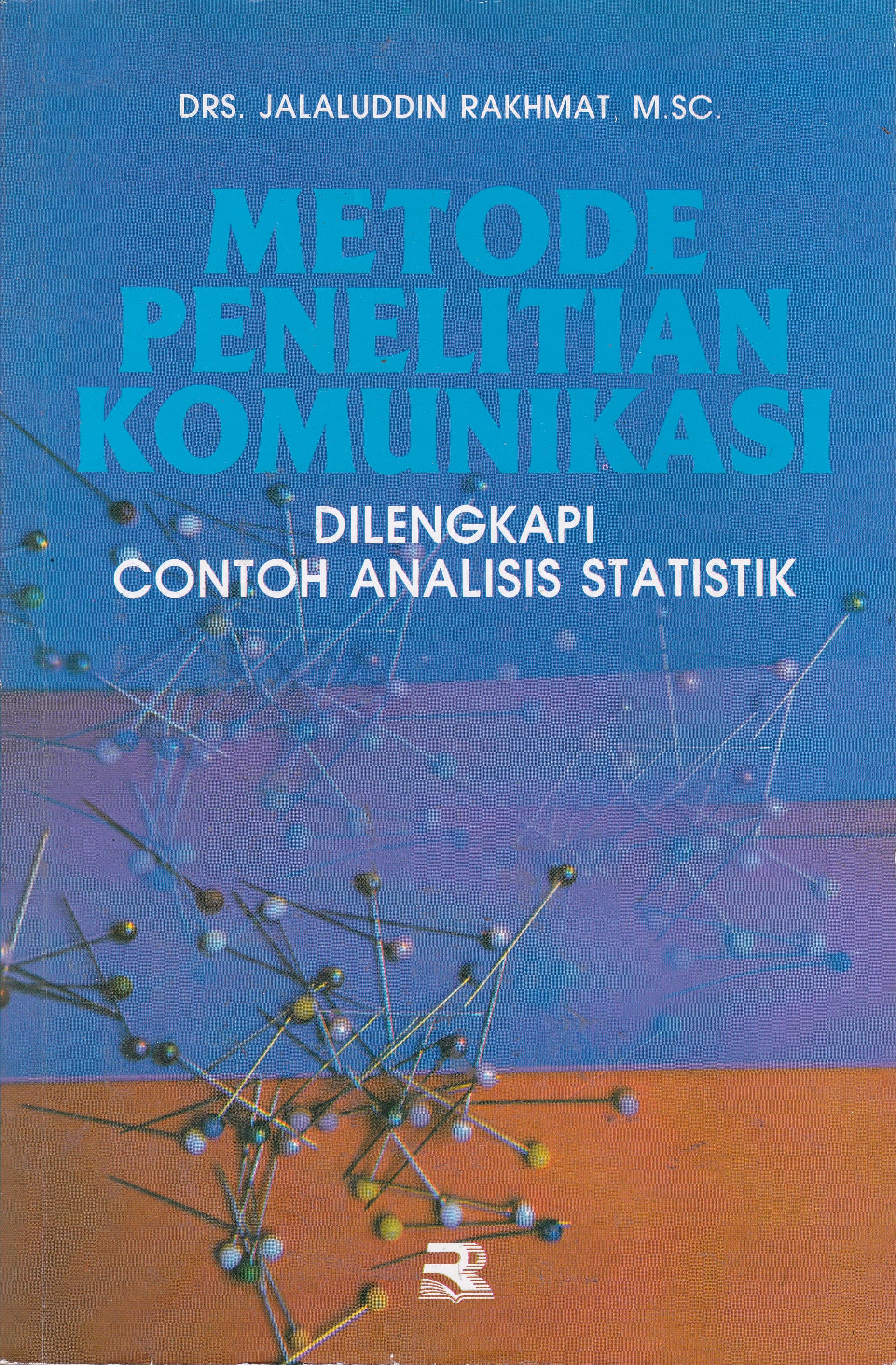 Cover Metode Penelitian Komunikasi :  Dilengkapi Contoh Analisis Statistik / Jalaluddin Rakhmat
