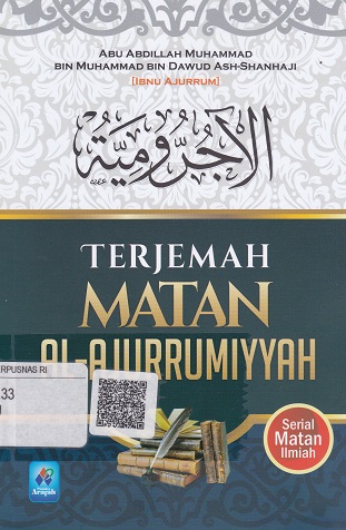 Cover Terjemah Matan Al-Ajurrumiyyah :  - / Abu Abdillah Muhammad Bin Muhammad Bin Dawud Ash-Shanhaji