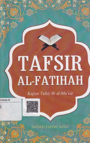 Cover Tafsir Al-Fatihah :  Kajian Tafsir Bi al-Ma'Sur / Imdad Fahmi Azizi