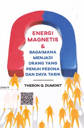 Cover Energi Magnetis & Bagaimana Menjadi Orang Yang Penuh Pesona dan Daya Tarik :  - / Theron Q. Dumont