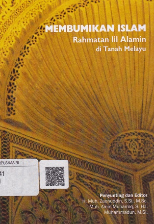 Cover Membumikan Islam :  Rahmatan Lil Alamin di Tanah Melayu / Muh Zaenuddin