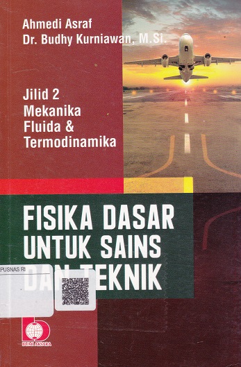 Cover Fisika Dasar Untuk Sains dan Teknik :  Jilid 2 mekanika fluida & termodinamika / Ahmedi Asraf