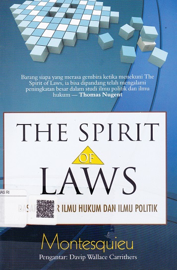 Cover The Spirit Of Laws :  Dasar-dasar Ilmu Hukum dan Ilmu Politik / Montesquieu