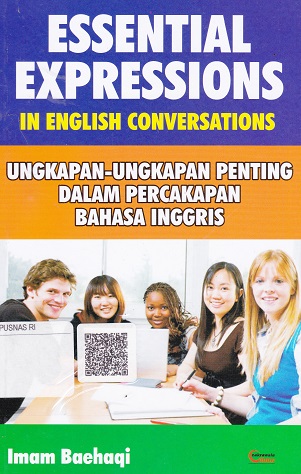 Cover Essential Expressions In English Conversations :  Ungkapan-ungkapan penting dalam percakapan bahasa inggris / Imam Baehaqi