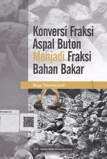 Cover Konversi Fraksi Aspal Buton Menjadi Fraksi Bahan Bakar :  - / Wega Trisunaryanti