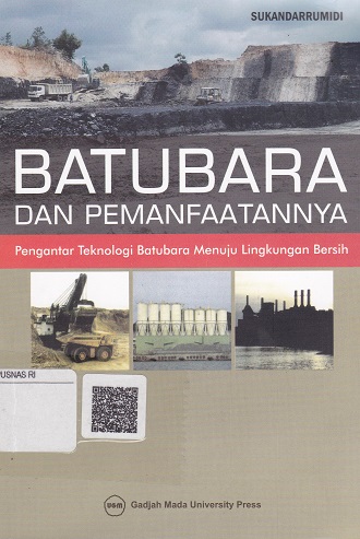 Cover Batubara dan Pemanfaatannya :  Pengantar teknologi batubara menuju lingkungan bersih / Sukandarrumidi