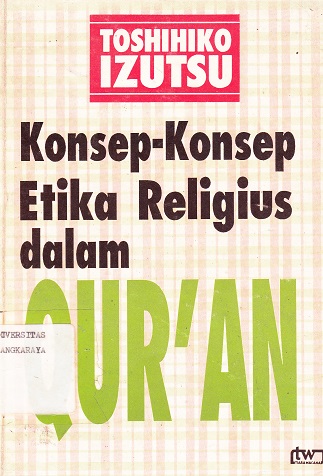 Cover Konsep-Konsep Etika Religius Dalam Qur'an / Toshihiko Izutsu