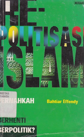 Cover (RE) Politisasi Islam..... / Bahtiar Effendy