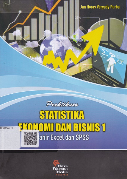 Cover Praktikum Statistika Ekonomi dan Bisnis 1 :  Mahir Excel dan SPSS / Jan Horas Veryady Purba