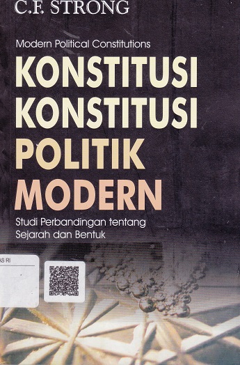 Cover Modern Political Constitutions Konstitusi Konstitusi Politik Modern :  Studi Perbandingan Tentang Sejarah dan Bentuk / Strong C.F
