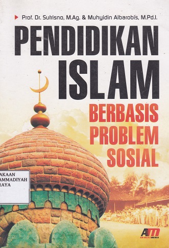 Cover Pendidikan Islam Berbasis Problem Sosial / Sutrisno, dkk