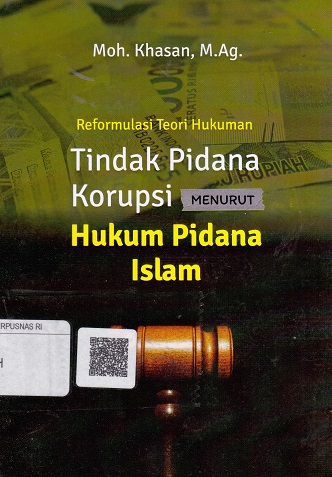 Cover Reformulasi Teori Hukuman Tindak Pidana Korupsi Menurut Hukum Pidana Islam :  - / Moh Khasan