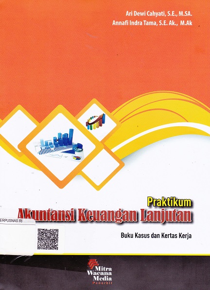 Cover Praktikum Akuntansi Keuangan Lanjutan :  Buku Kasus dan Kertas Kerja / Ari Dewi Cahyati